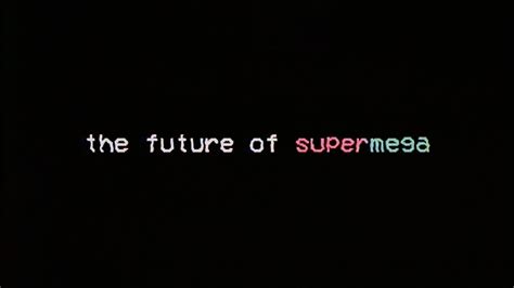 supermega01|The Future of SuperMega .